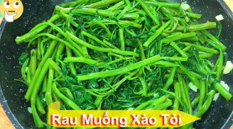 Mẹo xào rau muống giòn xanh, óng ả như nhà hàng