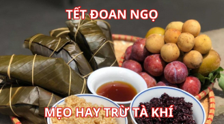 Tết Đoan Ngọ nhớ làm việc này để trừ tà khí mang lại may mắn