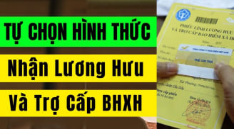 3 hình thức nhận lương hưu, trợ cấp Bảo hiểm xã hội hiện nay