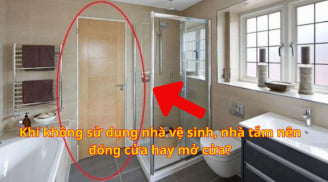 Khi không sử dụng nhà vệ sinh, nhà tắm nên đóng cửa hay mở cửa: Rất nhiều người làm sai
