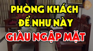 Phòng khách để 5 thứ này, gia chủ đang nghèo mấy cũng đổi vận giàu sang