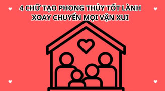 Người xưa dạy gìn giữ 4 chữ này trong nhà, gia đình hưng thịnh giàu có