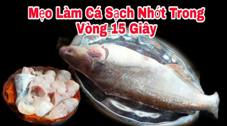 Đem cá ngâm trong thứ nước này 10 phút: Khử hết mùi tanh, cá chắc thịt hơn hẳn