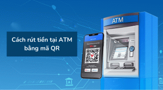 ２cách rút tiền không cần dùng thẻ ATM cũng không cần ra ngân hàng: Nắm lấy để dùng khi cần tới