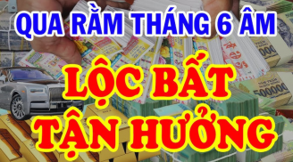 10 ngày cuối tháng 6 âm: 3 tuổi vét cạn lộc Trời, tiền của chất cao như núi