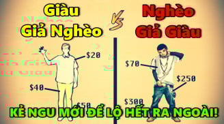 Đời có 3 kiểu người: Người giàu giả nghèo, người nghèo giả giàu, kiểu thứ 3 mới khôn ngoan nhất