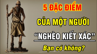 5 đặc điểm của người nghèo túng cả đời: Bạn có điểm nào không?