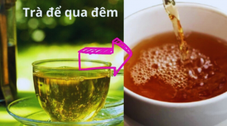 Công dụng không ngờ tới của nước trà để qua đêm: Ai đổ đi quá tiếc