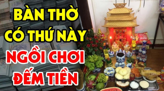 Thầy phong thủy bảo: Hút lộc đắt hàng, ngày Rằm nhớ đặt thứ này lên bàn thờ Thần Tài