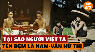 Người Việt xưa đặt tên đệm luôn có 'nam Văn, nữ Thị', lý do là gì?