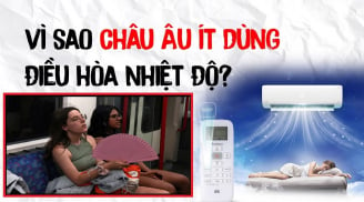 Người dân châu Âu thà chịu nóng còn hơn lắp điều hòa: Có 1 lí do đặc biệt