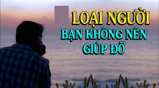 5 kiểu người không được giúp đỡ cũng tuyệt đối không bao dung, giúp rồi chỉ thêm họa