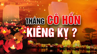 Người xưa dặn kỹ: 7 điều kiêng kỵ trong tháng Cô hồn, nhớ kỹ để bình yên may mắn