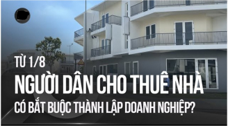 Từ 1/8: Trường hợp duy nhất được miễn thuế khi cho thuê nhà, người dân nên biết kẻo thiệt thòi