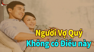 Vợ khôn ngoan không nói với chồng 5 câu này, số 3 nhiều chị em quen miệng nói mãi