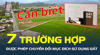Kể từ 1/8: 7 trường hợp chuyển đổi mục đích sử dụng đất không cần xin phép