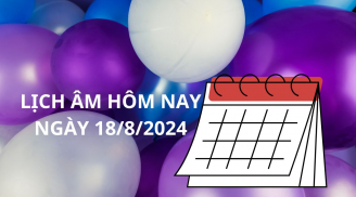 Xem lịch âm hôm nay lịch vạn niên ngày 18/8, cẩn thận việc này trong ngày rằm tháng 7