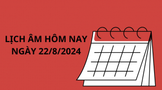 Lịch âm hôm nay lịch vạn niên ngày 22/8, 1 việc cực tốt và 1 việc cực xấu nên nhớ