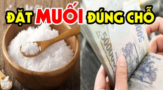 Đặt muối đúng chỗ này: Đuổi tà khí, đón lộc, tiền vào dễ dàng như hơi thở