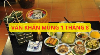 Mùng 1 tháng 8 âm lịch nhớ đọc bài văn khấn thần linh, văn khấn tổ tiên này để gặp nhiều may mắn