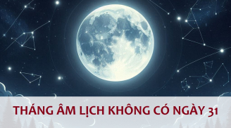 Vì sao tháng âm lịch không có ngày 31?
