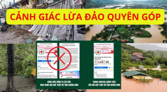 Cơ quan chức năng cảnh bảo lừa đảo quyên góp từ thiện hỗ trợ dân vùng lũ, tỉnh táo khi cứu trợ đồng bào