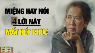 Làm người có 4 lời nói ít thì lộc còn nhiều, nói nhiều tài lộc khánh kiệt