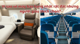 Vì sao vé máy bay hạng nhất rất đắt nhưng người giàu thích chọn? Hóa ra bởi điều này