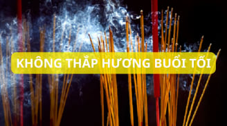 Vì sao ông bà xưa dặn không được thắp hương buổi tối?