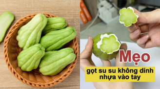 4 cách gọt su su không dính nhựa vào tay đơn giản nhất
