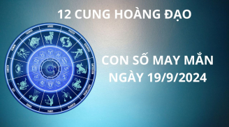 Tử vi ngày 19/9, con số may mắn, số đẹp rước tài hút lộc cho 12 cung hoàng đạo trở nên giàu có