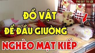 Ngó đầu giường thấy 3 thứ này bảo sao vợ chồng tối ngày lục đục, gánh nợ đầm đìa