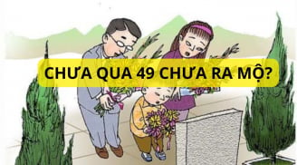 Tại sao dân gian kiêng không ra thăm mộ người mới mất trong vòng 49 ngày? Đại kỵ gì ở đây?