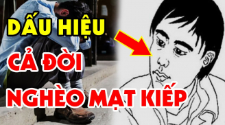 4 nét tướng của người đàn ông nghèo khổ: Đặc biệt vị trí thứ 2 dù tài ba tới mấy cũng khó thoát nghèo