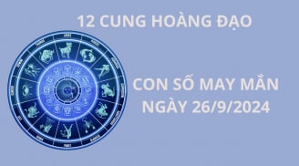 Tử vi ngày 26/9, chọn những con số may mắn, số thu hút tài lộc cho 12 cung hoàng đạo trở nên giàu có