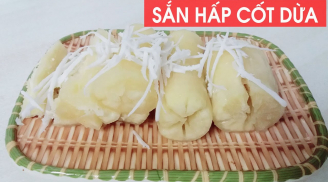 Công thức làm sắn hấp cốt dừa dẻo thơm, càng ăn càng ngon