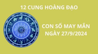 Tử vi 12 cung hoàng đạo ngày 27/9, con số may mắn, số đẹp chiêu tài hút lộc, chọn đúng thì vận may tới