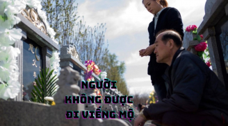 3 người không đi viếng mộ con cháu mới giàu, đó là những ai?