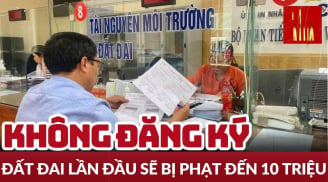 Người dân không đăng ký đất đai có bị phạt đến mức 10 triệu?