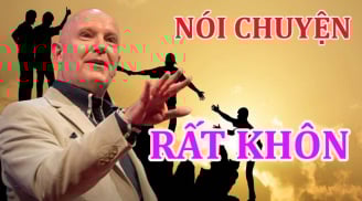 Kẻ hồ đồ có 1 câu không dám nói, người khôn ngoan đặc biệt tin 2 chữ này nên sống bình an