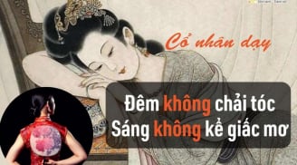 Vì sao cổ nhân dặn: 'Tối không chải đầu, sáng không kể giấc mơ'?