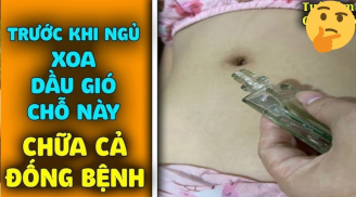 Bôi giọt dầu gió vào rốn trước khi ngủ, bạn sẽ nhận được lợi lớn