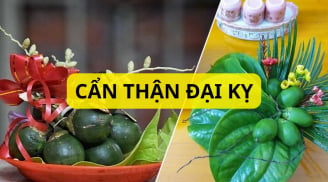 Mua trầu cau thắp hương cúng rằm phải nhớ điều đại kỵ này để thu hút tài lộc giàu có