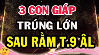 Sau Rằm tháng 9 Âm lịch: 3 tuổi thiện lương Trời độ, giàu số 2 không ai số 1