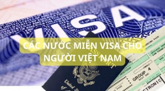 Chỉ cần hộ chiếu, công dân Việt Nam được miễn visa vào 55 nước sau, nắm bắt ngay kẻo thiệt thòi