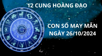 Tử vi ngày 26/10, con số may mắn vượng tài phát lộc cho 12 cung hoàng đạo đổi đời giàu có