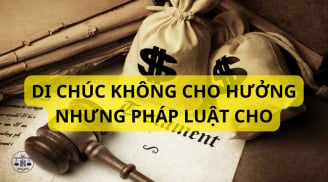 Những trường hợp không có tên trong di chúc nhưng vẫn mặc nhiên được thừa kế theo pháp luật, ai cũng cần biết