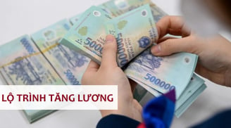 Lộ trình tăng lương cho công chức, viên chức, người lao động từ nay đến năm 2030