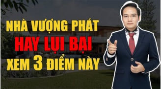 Muốn biết nhà Vượng Phát hay không nhìn và 3 điều này: Đó là gì?