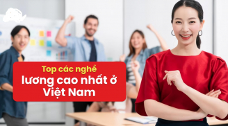 9 nghề lương cao nhất Việt Nam hiện nay: Lương thừa sức mua nhà, tậu xe, ai đang làm đáng chúc mừng